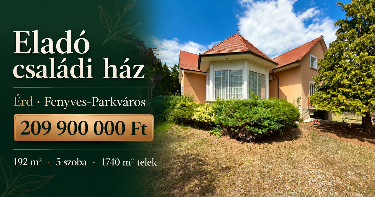 Eladó ház Érd Fenyves-Parkváros · 5 szoba · 209,9 M Ft