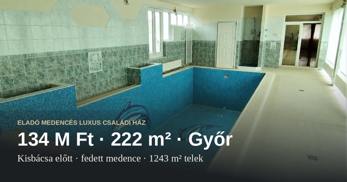 Győr-Kisbácsa eladó medencés luxus ház, 222 m² - 134 M Ft